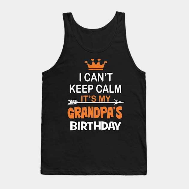 I Can't Keep Calm It's My Grandpa's Birthday Party print Tank Top by Grabitees